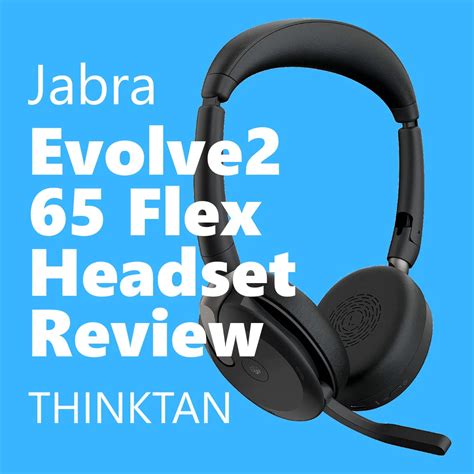 Jabra Evolve2 65 Flex Review Thinktan
