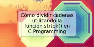 C Mo Dividir Cadenas Utilizando La Funci N Strtok En C Programming