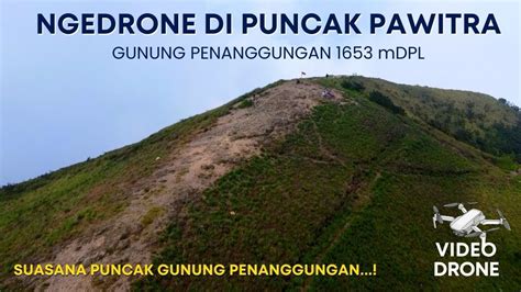 Nge Drone Di Puncak Pawitra Gunung Penanggungan Youtube