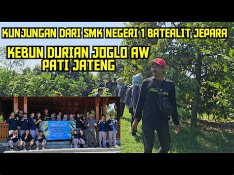 KUNJUNGAN DARI SMK NEGERI 1 BATEALIT JEPARA JOGLO DURIAN AW PATI