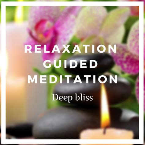 Relaxation Guided Meditation Deep Bliss Song And Lyrics By Live The