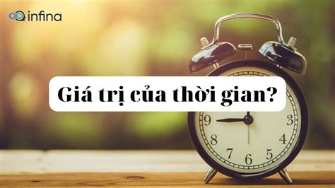 Giá trị của thời gian là gì? Tiền có giá trị theo thời gian không?