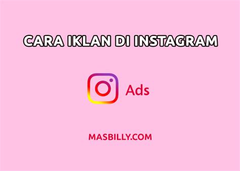 Cara Iklan Di Instagram Untuk Pemula Mudah Dan Efektif Masbilly