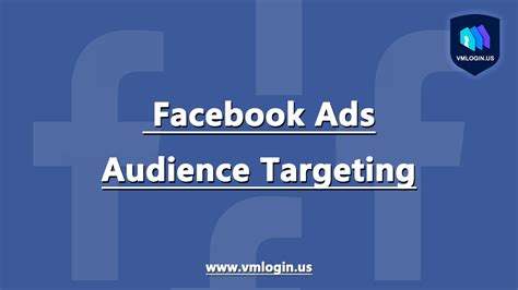 How To Target Your Facebook Ads Audience More Precisely Vmlogin Blog