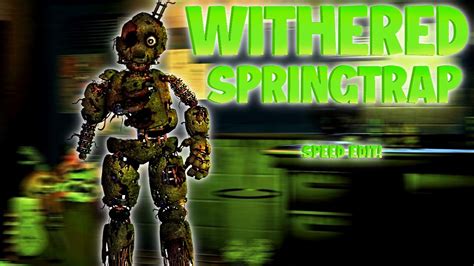 Fnaf Speed Edit Withered Springtrap Youtube