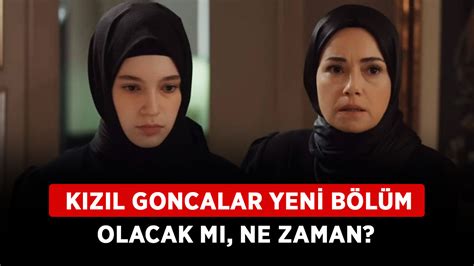 Kızıl Goncalar yeni bölüm olacak mı ne zaman Kızıl Goncalar yeni