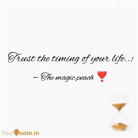 Trust The Timing Of Your Quotes And Writings By The Magic Peach ♥️ Yourquote