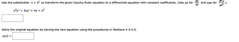 Solved Use The Substitution X Et To Transform The Given Cauchy Euler