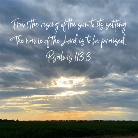 Psalms 113 3 From The Rising Of The Sun To Its Setting The Name Of The