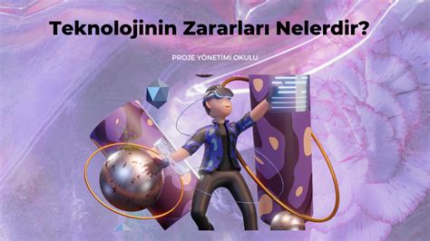 Teknolojinin Zararları Nelerdir AB Proje Yönetimi