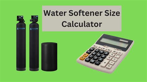 Water Softener Size Calculator Which Size You Need 2025