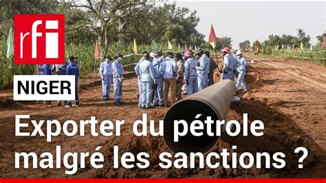 Niger Les Autorit S Donnent Leur Feu Vert Lexportation Du P Trole