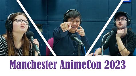 ASB Podcast Ep 12 Manchester Anime Con 2023 YouTube