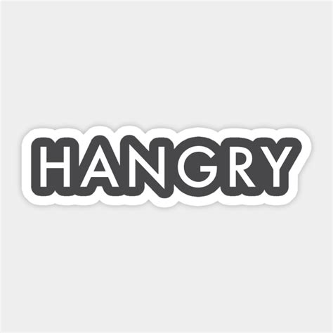 Hangry Hungry Angry Hangry Sticker TeePublic