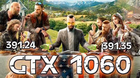 FAR CRY 5 GTX 1060 6Gb I7 6700k Benchmark Driver 391 24 Vs 391