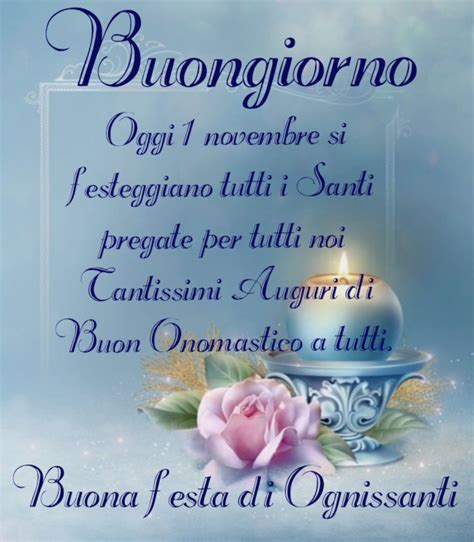 Buongiorno Oggi 1 Novembre Si Festeggiano Tutti I Santi Pregate Per