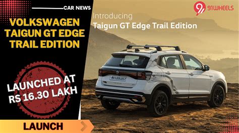 Volkswagen Taigun Gt Edge Trail Edition Launched At Rs 1630 Lakh Details