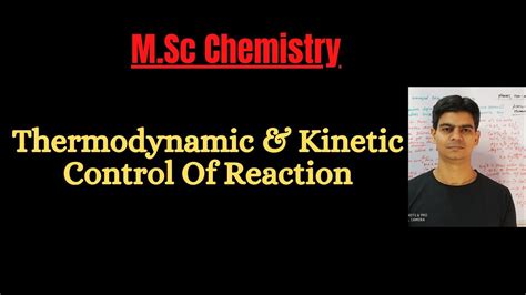 Thermodynamic Kinetic Control Of Reaction M Sc Csir Gate Youtube