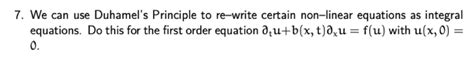 Solved We Can Use Duhamel S Principle To Re Write Certain Chegg