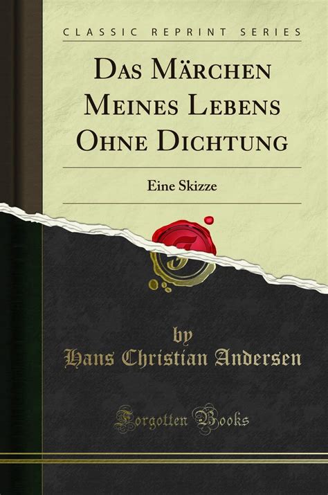 Das Märchen Meines Lebens Ohne Dichtung Eine Skizze Classic Reprint