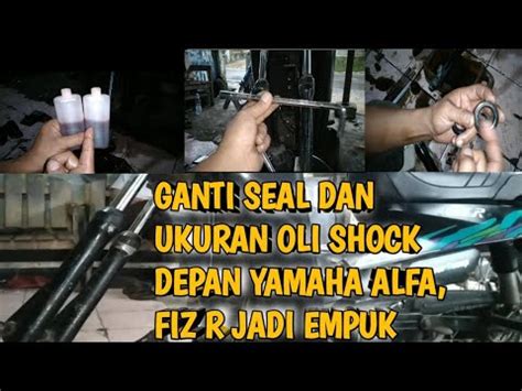 Cara Mengganti Seal Dan Ukuran Oli Shock Depan Yamaha Alfa Fiz R Jadi