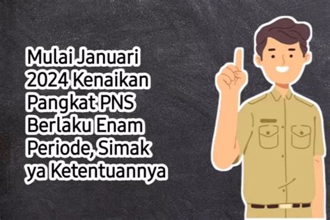 Catat Baik Baik Kenaikan Pangkat PNS Sekarang 6 Kali Dalam Setahun