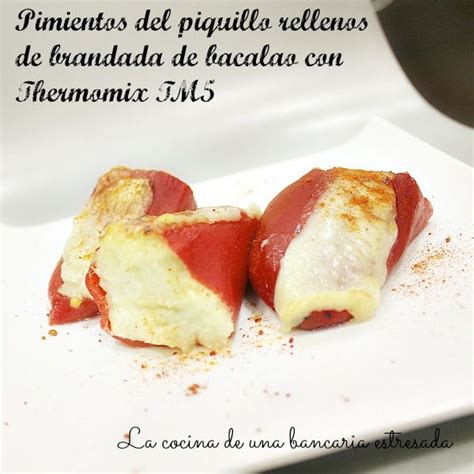 Pimientos Del Piquillo Rellenos De Brandada De Bacalao Con Thermomix