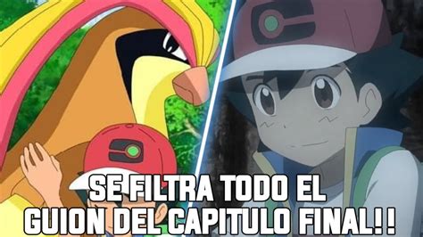 SPOILERS EL GUION COMPLETO DEL ULTIMO CAPITULO DE ASH EN POKEMON