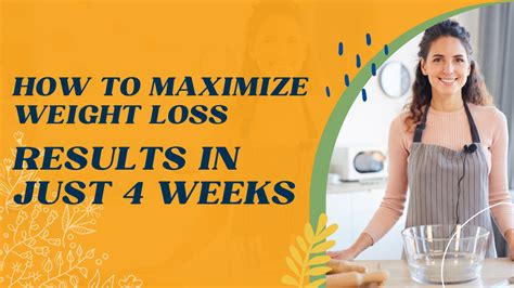 How To Maximize Weight Loss Results In Just 4 Weeks