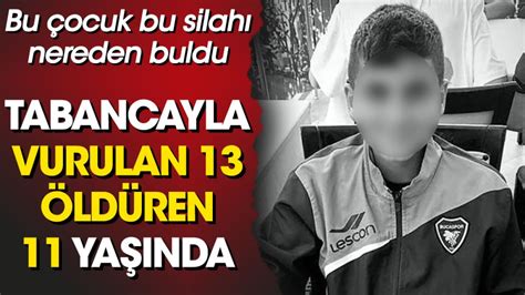 Tabancayla Vurulan Ld Ren Ya Nda Bu Ocuk Bu Silah Nereden Buldu