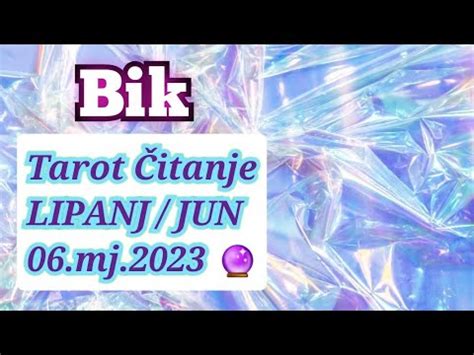 BIK Tarot čitanje za LIPANJ JUN mjesec 06 mj 2023 YouTube