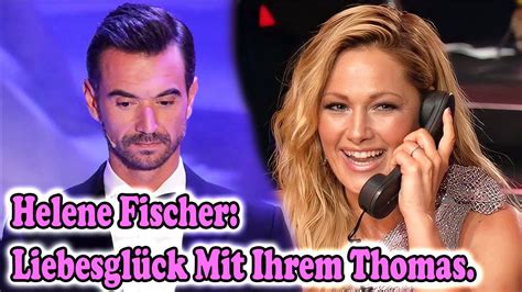 Helene Fischer Liebesgl Ck Mit Ihrem Thomas Youtube