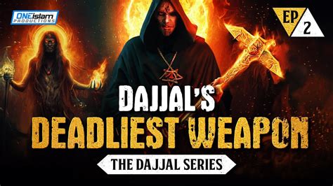 Dajjal S Deadliest Weapon Ep 2 The Dajjal Series YouTube