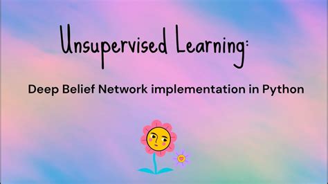 Hands On Unsupervised Learning Deep Belief Network Implementation