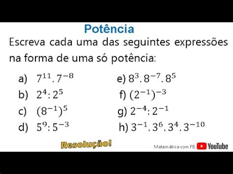 Escreva cada uma das seguintes expressões na forma de uma só potência