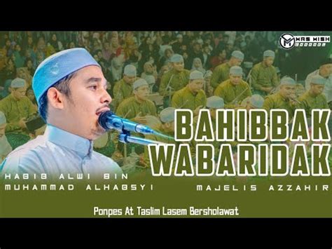 BAHIBBAK WABARIDAK Azzahir Feat Habib Alwi Bin Muhammad Alhabsyi