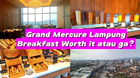 Grand Mercure Lampung Breakfast Hotel Bintang Lima Ribuan Per Orang