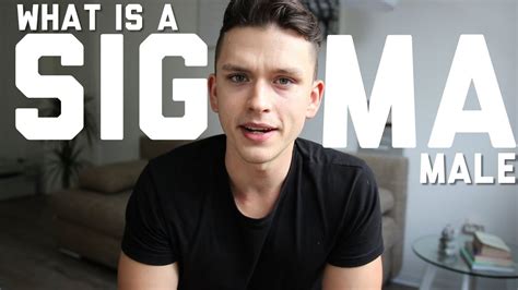 What Is A Sigma Male Habits Of The Sigma Male Youtube