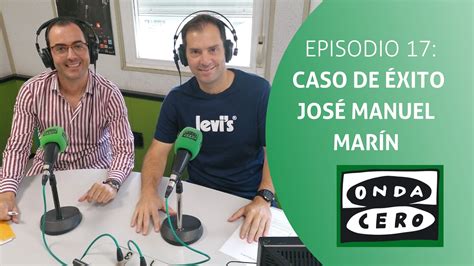 Episodio Caso De Xito Jos Manuel Mar N Francisco Rubio