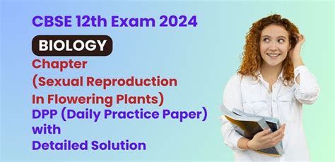 Cbse 12 Biology Exam 2024 Chapter Sexual Reproduction In Flowering Plants Dpp Daily