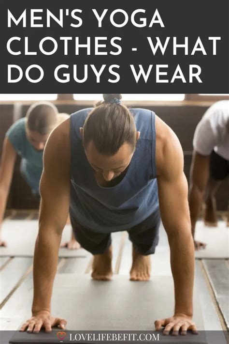 What Clothes Do Men Wear To Yoga Love Life Be Fit