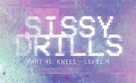 Sissy Drills Part Knees Level Videos Hypnotube