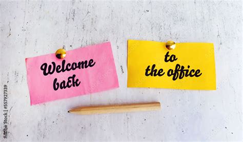 Welcome Back To Office Message Written On Paper Notes On Gray Textured