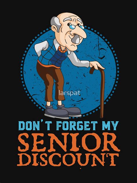 Don T Forget My Senior Citizen Discount T Shirt Funny Tees Senior