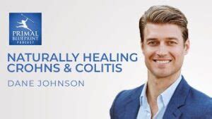 Dane Johnson S Latest Podcast Natural Healing For Crohns And