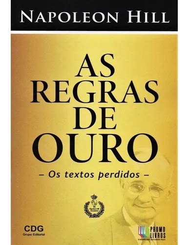 Livro As Regras De Ouro Os Textos Perdidos Napoleon Hill