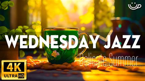 Wednesday Jazz Upbeat Your Moods With Sweet Jazz Coffee And Happy