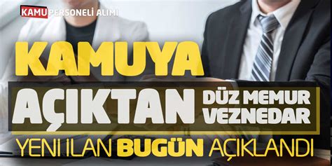 Kamuya Açıktan Düz Memur Veznedar Alımı Yeni İlan Bugün Açıklandı