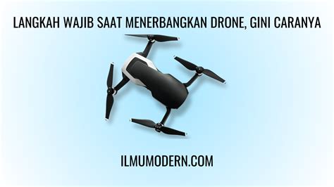 Langkah Wajib Saat Menerbangkan Drone Gini Caranya