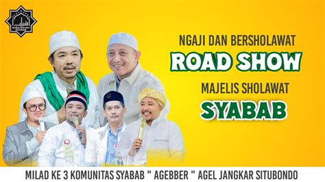 LIVE ROAD SHOW MAJELIS SHOLAWAT SYABAB MILAD KE 3 AGEBBER AGEL